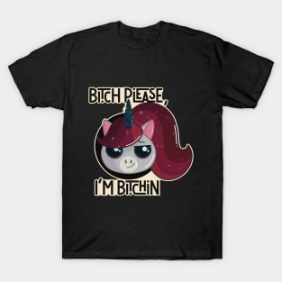 Bitch Please, I’m Bitchin Cute Unicorn T-Shirt